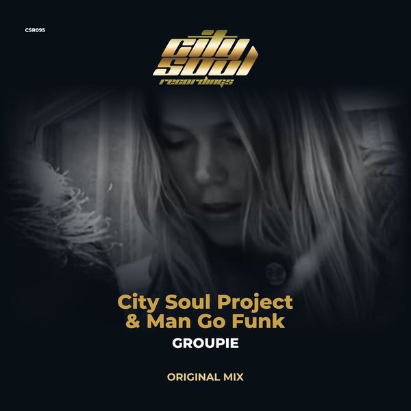 City Soul Project, Man Go Funk - Groupie [CSR095]